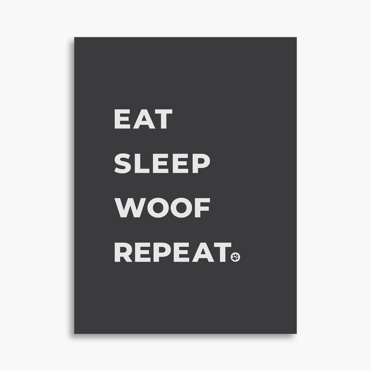 Eat Sleep Woof Repeat - Poster