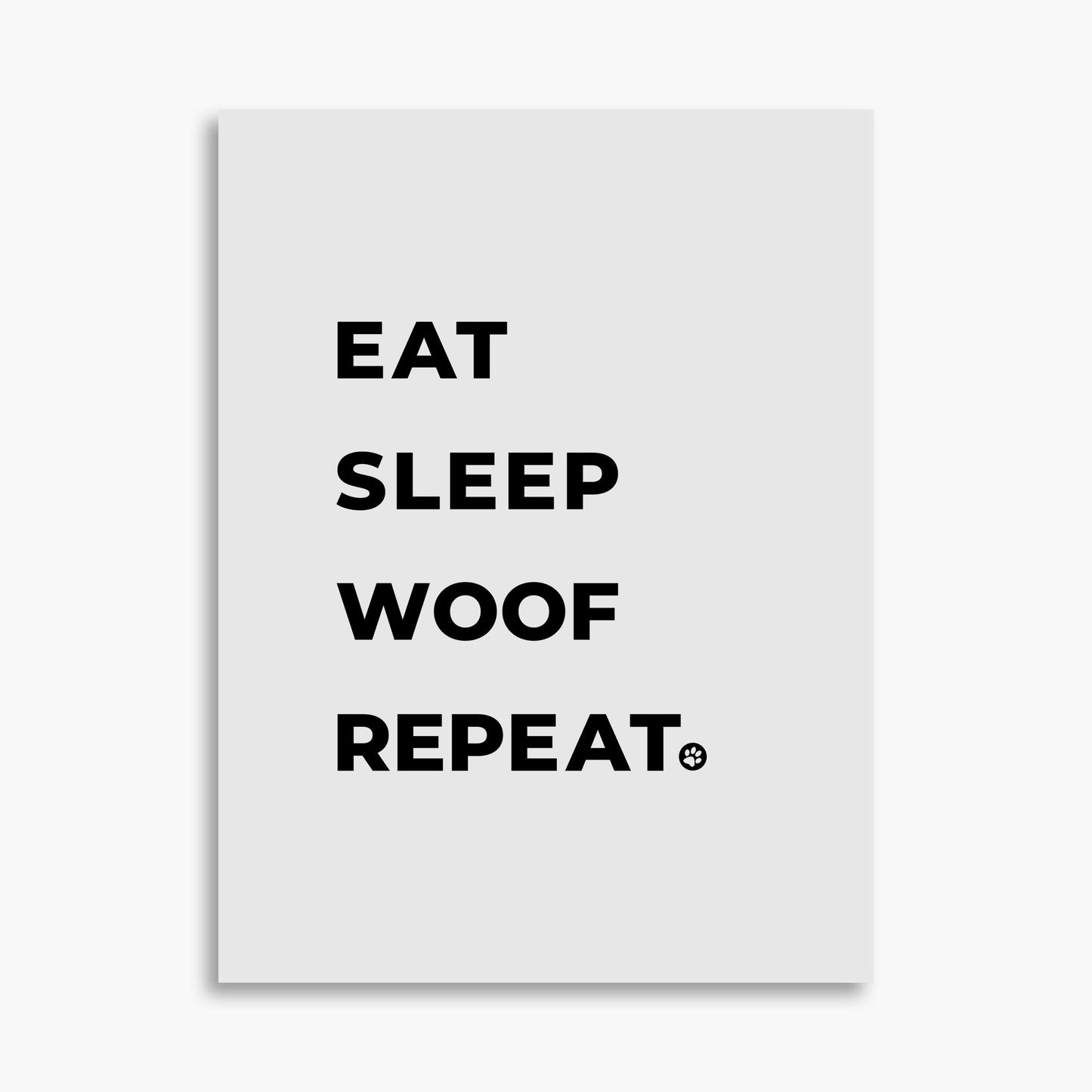Eat Sleep Woof Repeat - Poster