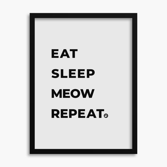 Eat Sleep Meow Repeat - Poster