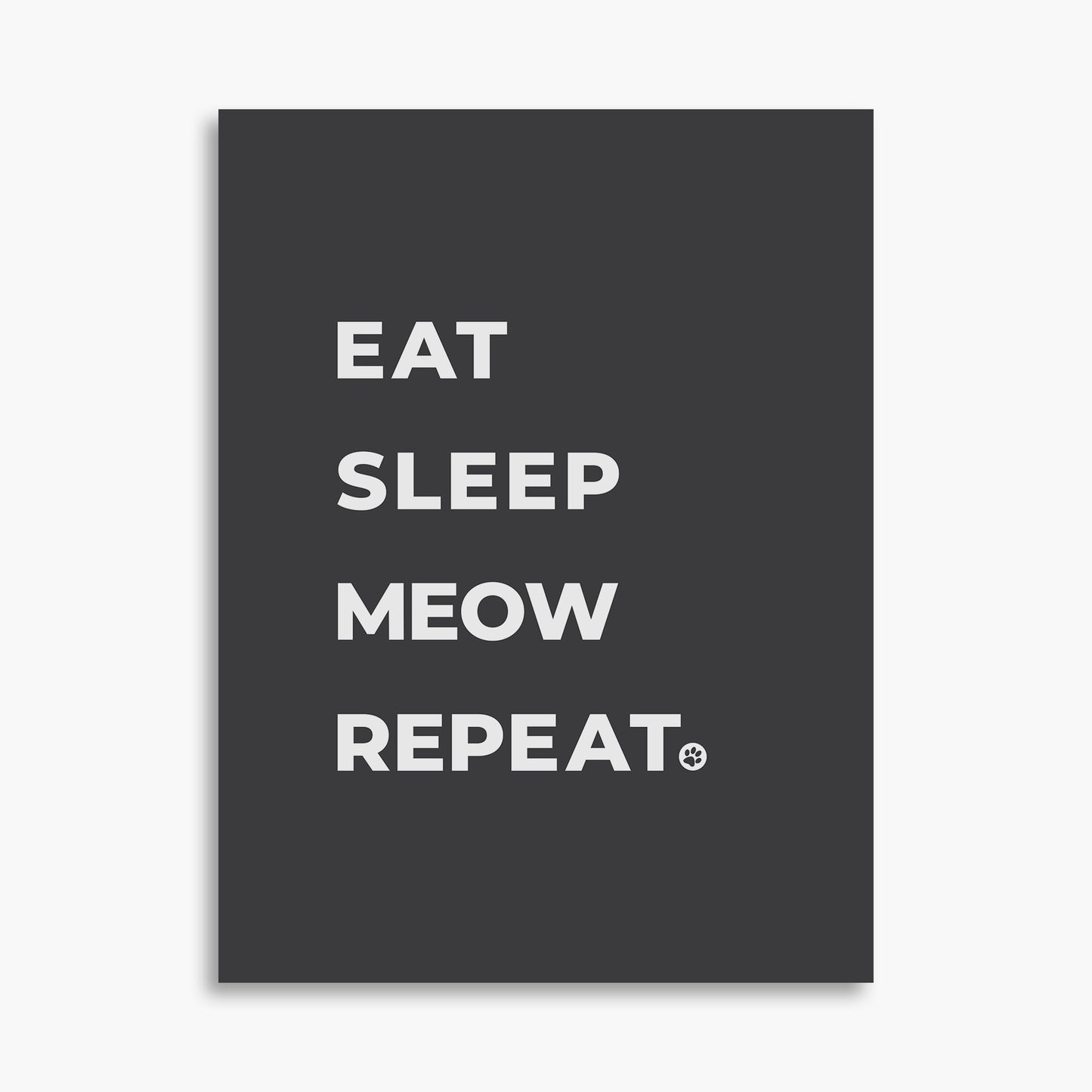 Eat Sleep Meow Repeat - Poster