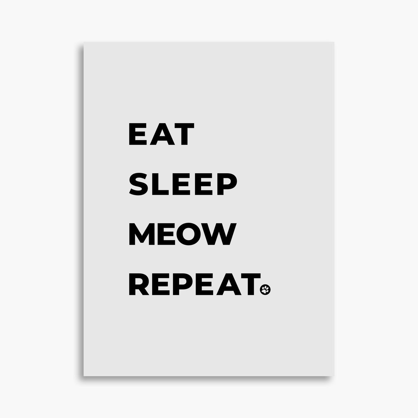Eat Sleep Meow Repeat - Poster