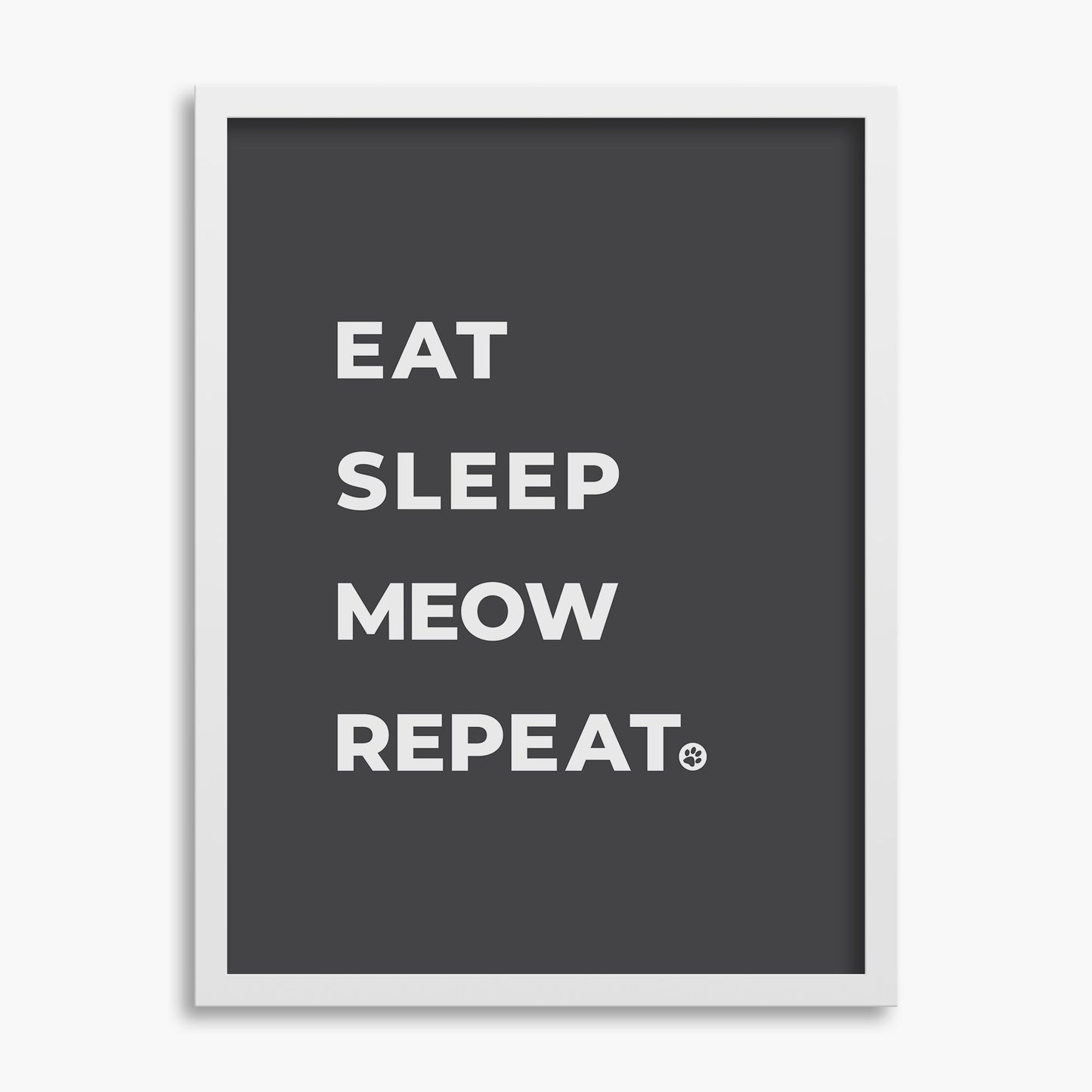 Eat Sleep Meow Repeat - Poster