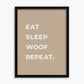 Eat Sleep Woof Repeat - Poster