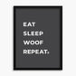 Eat Sleep Woof Repeat - Poster