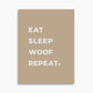 Eat Sleep Woof Repeat - Poster