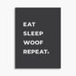 Eat Sleep Woof Repeat - Poster